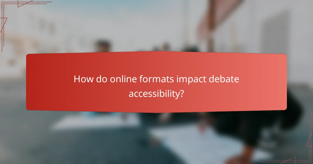 How do online formats impact debate accessibility?
