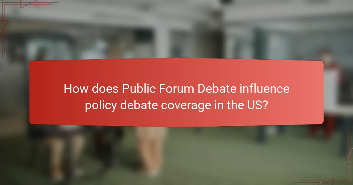 How does Public Forum Debate influence policy debate coverage in the US?