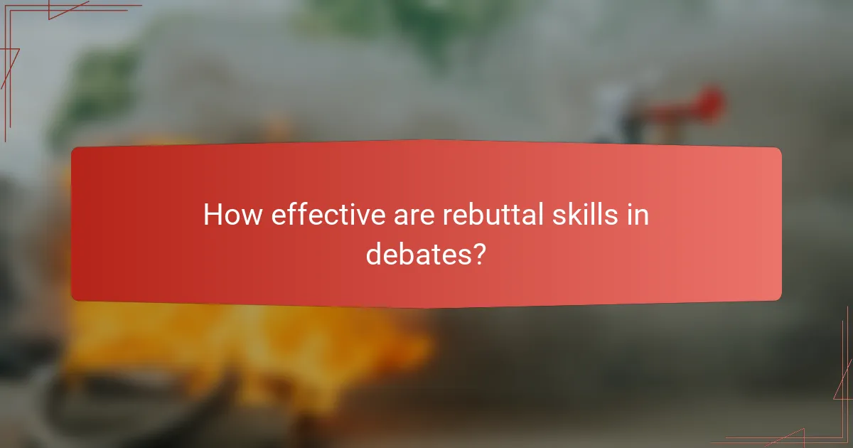 How effective are rebuttal skills in debates?