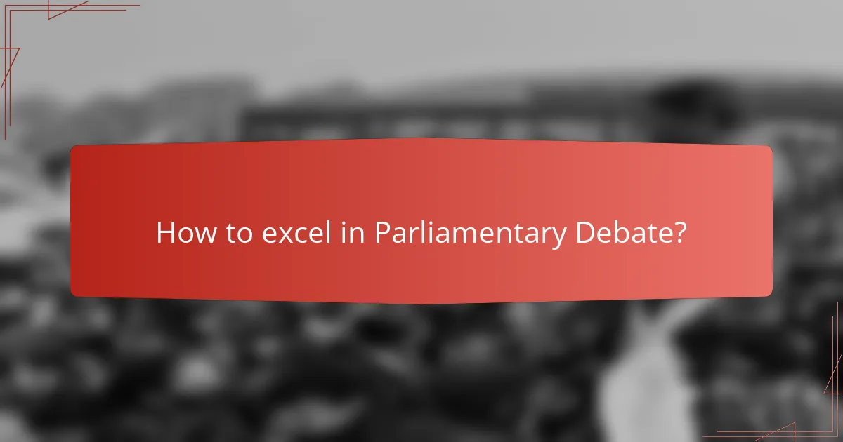 How to excel in Parliamentary Debate?