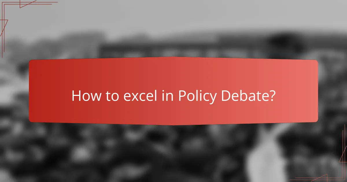 How to excel in Policy Debate?