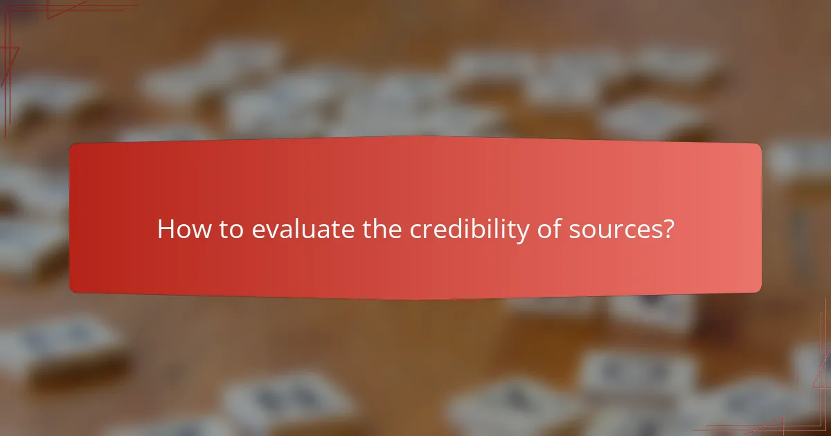How to evaluate the credibility of sources?