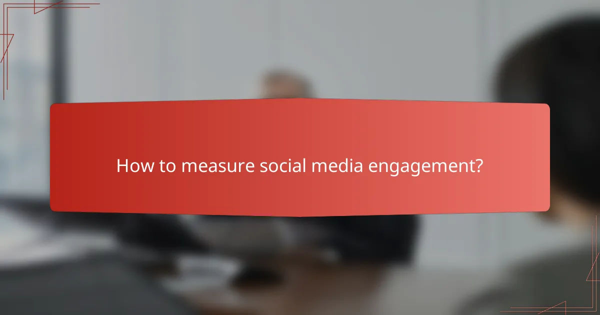 How to measure social media engagement?