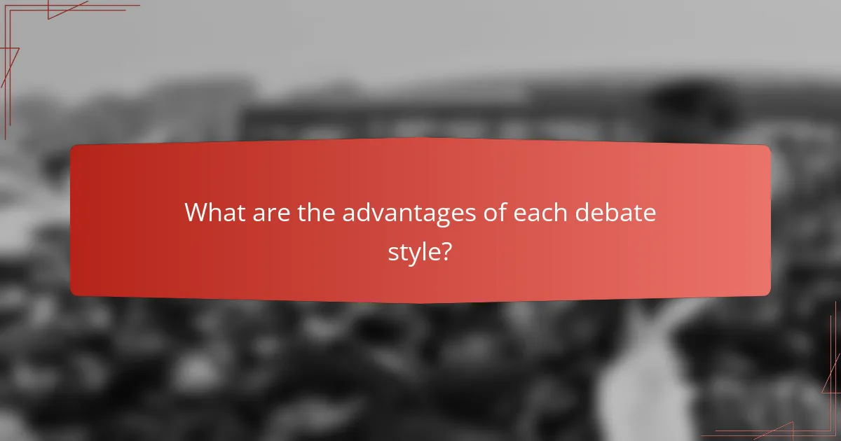 What are the advantages of each debate style?