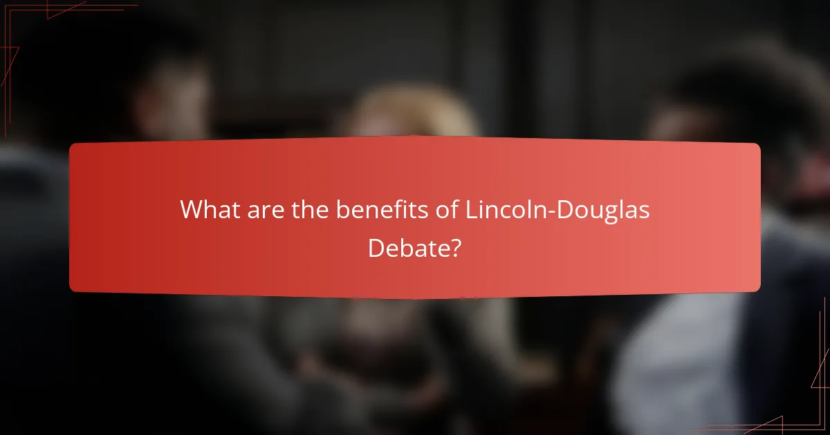 What are the benefits of Lincoln-Douglas Debate?