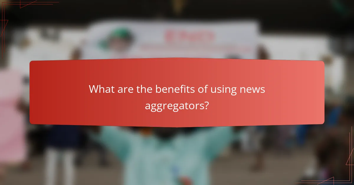 What are the benefits of using news aggregators?