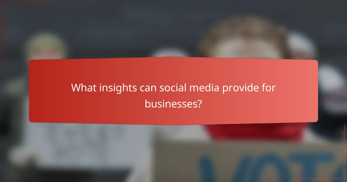 What insights can social media provide for businesses?