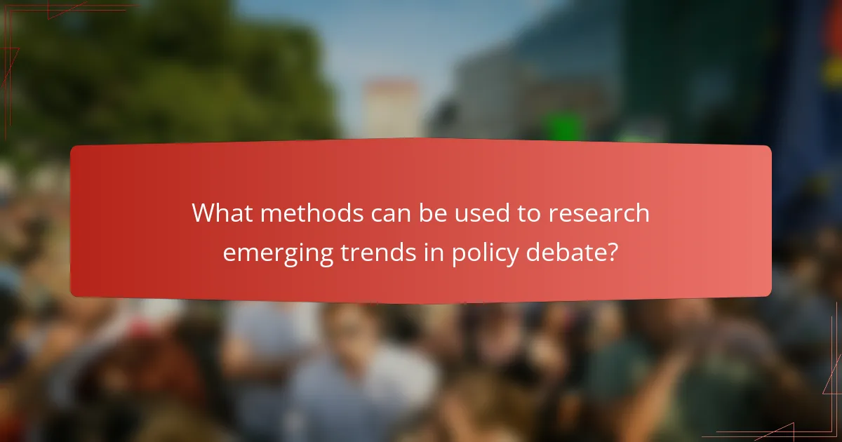 What methods can be used to research emerging trends in policy debate?