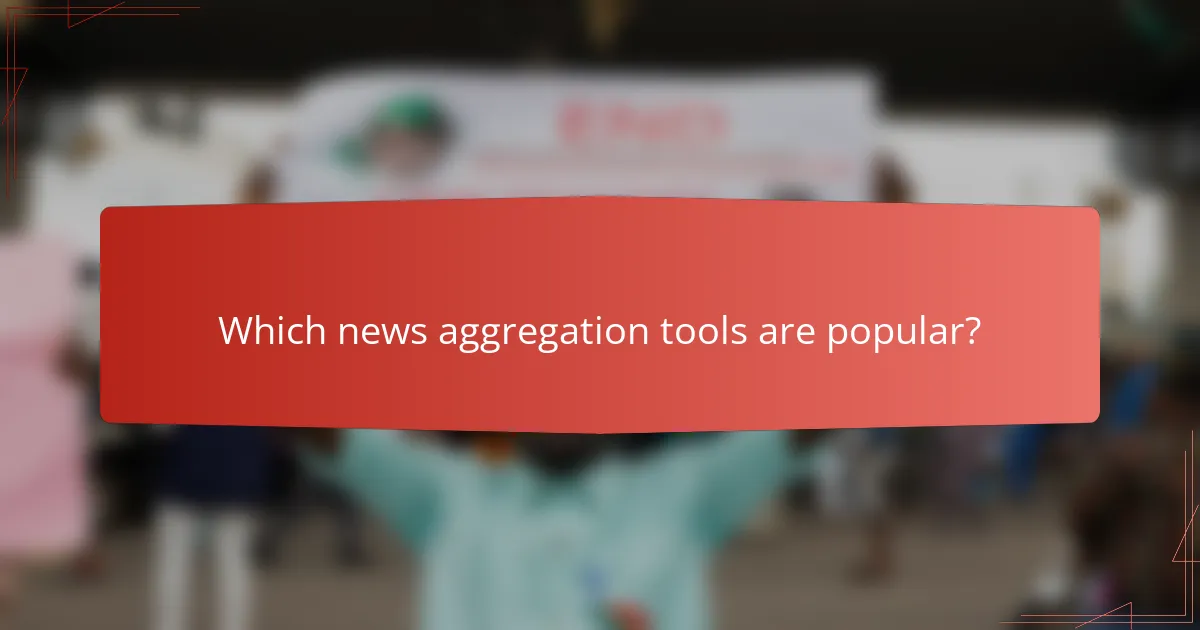 Which news aggregation tools are popular?
